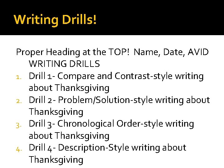 Writing Drills! Proper Heading at the TOP! Name, Date, AVID WRITING DRILLS 1. Drill