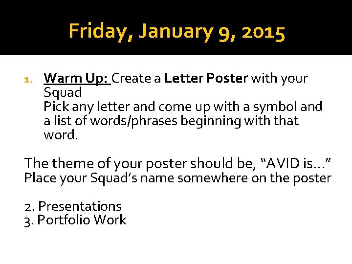 Friday, January 9, 2015 1. Warm Up: Create a Letter Poster with your Squad