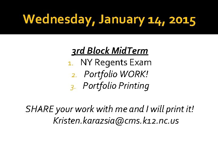 Wednesday, January 14, 2015 3 rd Block Mid. Term 1. NY Regents Exam 2.