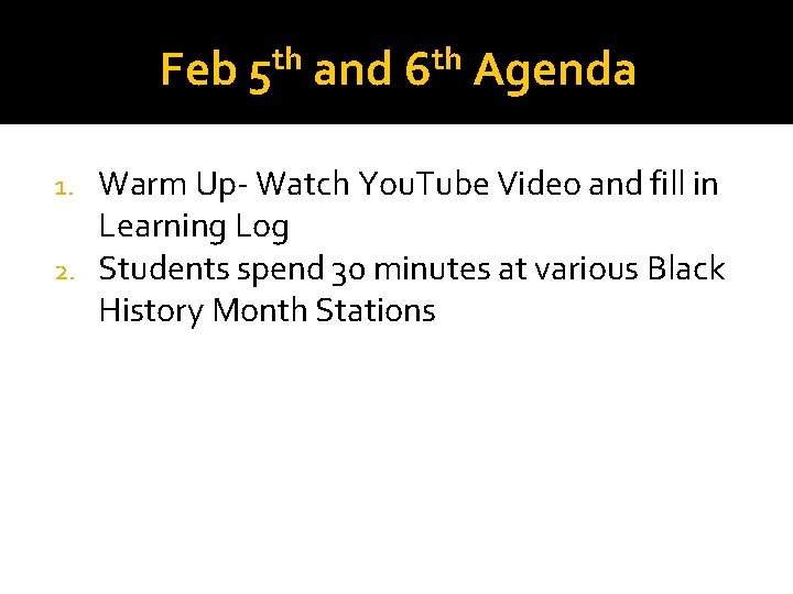 Feb th 5 and th 6 Agenda Warm Up- Watch You. Tube Video and