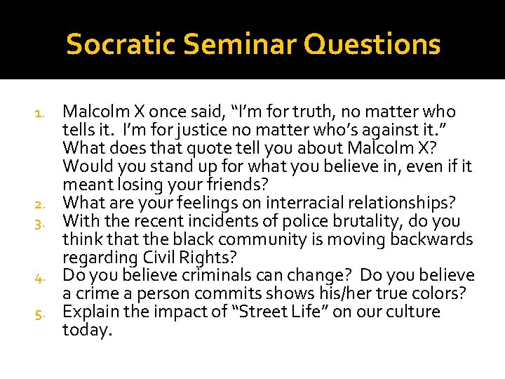 Socratic Seminar Questions 1. 2. 3. 4. 5. Malcolm X once said, “I’m for