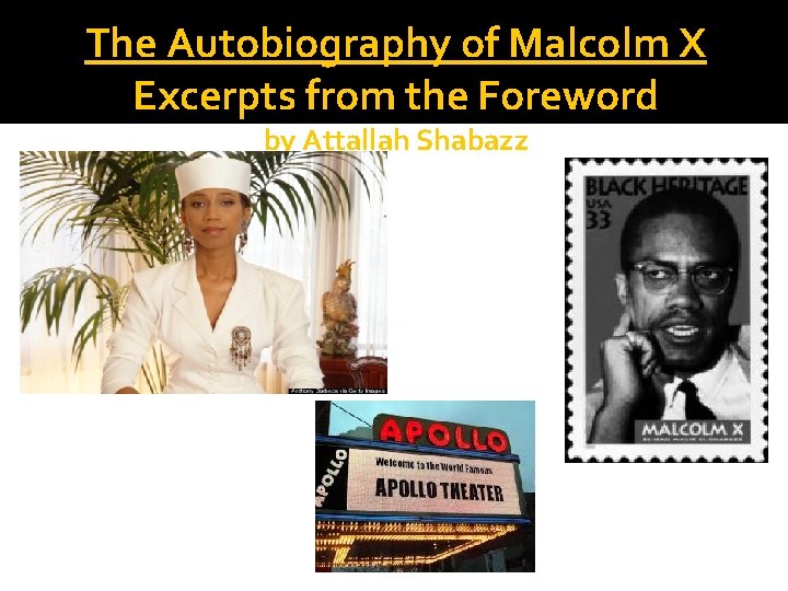 The Autobiography of Malcolm X Excerpts from the Foreword by Attallah Shabazz 