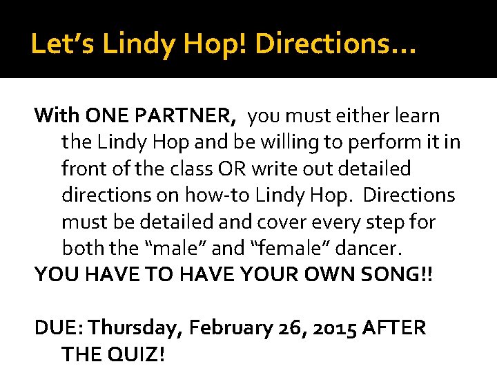 Let’s Lindy Hop! Directions… With ONE PARTNER, you must either learn the Lindy Hop