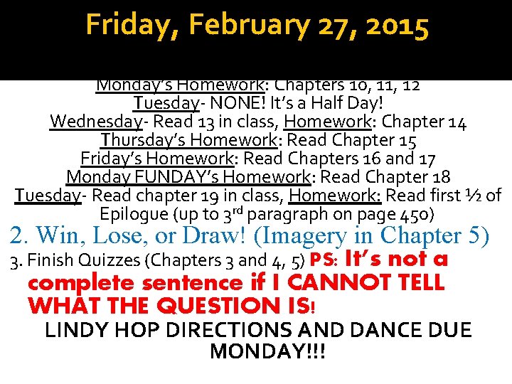 Friday, February 27, 2015 1. Warm Up: Review new HOMEWORK SCHEDULE: Friday’s Homework: Chapters