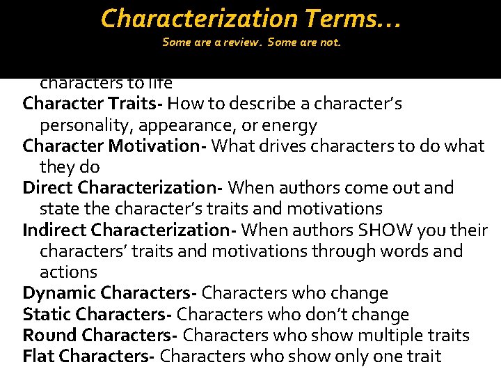 Characterization Terms… Some are a review. Some are not. Characterization- The way the author