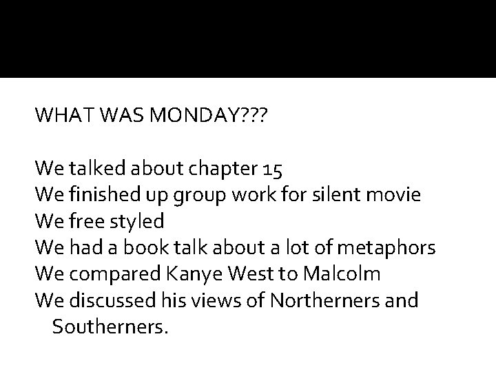 WHAT WAS MONDAY? ? ? We talked about chapter 15 We finished up group