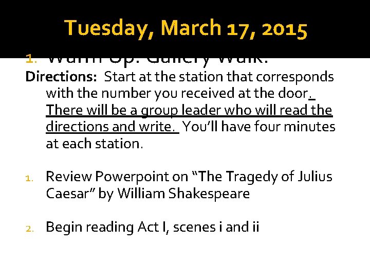 1. Tuesday, March 17, 2015 Warm Up: Gallery Walk! Directions: Start at the station