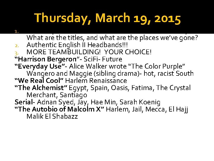 Thursday, March 19, 2015 Warm Up: Determine EVERYTHING we’ve read this year. What are