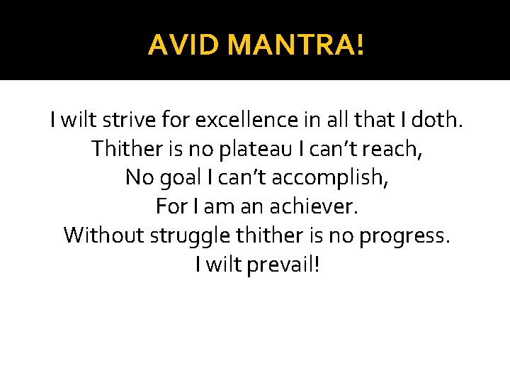 AVID MANTRA! I wilt strive for excellence in all that I doth. Thither is