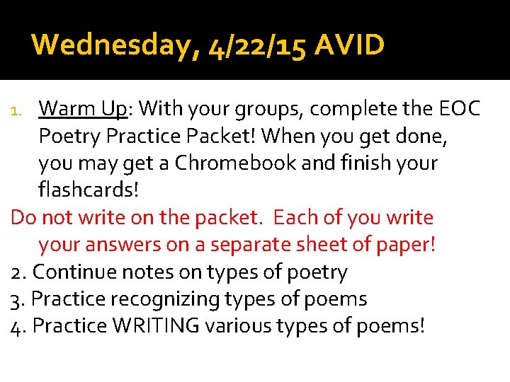 Wednesday, 4/22/15 AVID Warm Up: With your groups, complete the EOC Poetry Practice Packet!