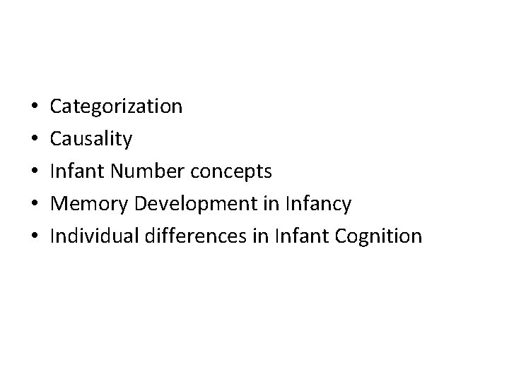  • • • Categorization Causality Infant Number concepts Memory Development in Infancy Individual