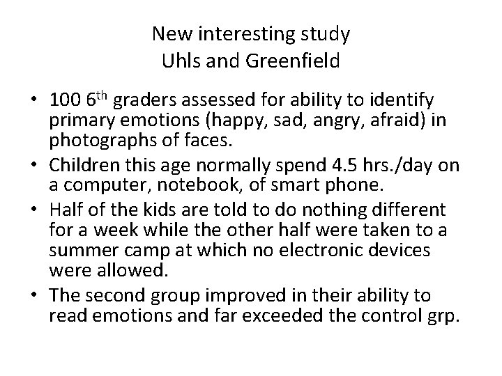 New interesting study Uhls and Greenfield • 100 6 th graders assessed for ability