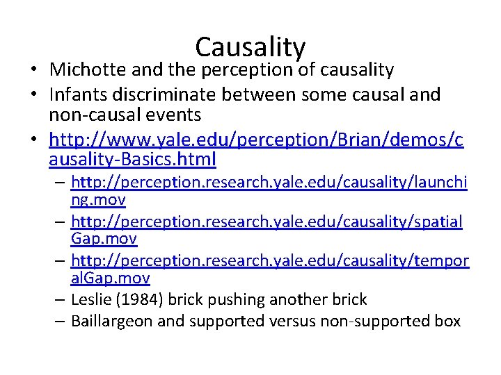 Causality • Michotte and the perception of causality • Infants discriminate between some causal