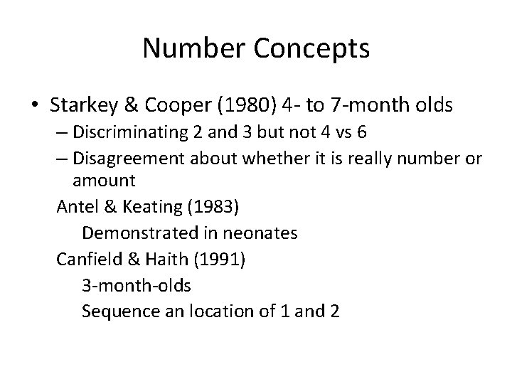 Number Concepts • Starkey & Cooper (1980) 4 - to 7 -month olds –