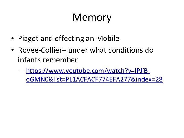 Memory • Piaget and effecting an Mobile • Rovee-Collier– under what conditions do infants