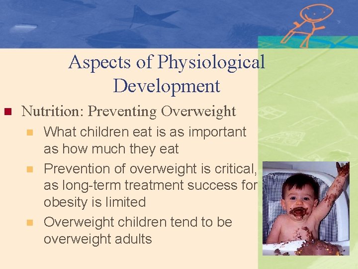 Aspects of Physiological Development n Nutrition: Preventing Overweight n n n What children eat