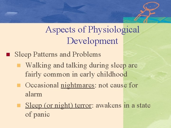 Aspects of Physiological Development n Sleep Patterns and Problems n Walking and talking during