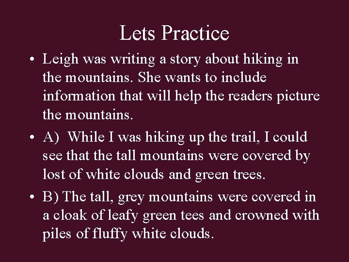 Lets Practice • Leigh was writing a story about hiking in the mountains. She