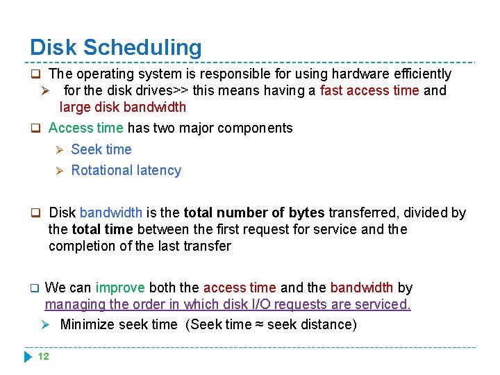 Disk Scheduling q The operating system is responsible for using hardware efficiently Ø for