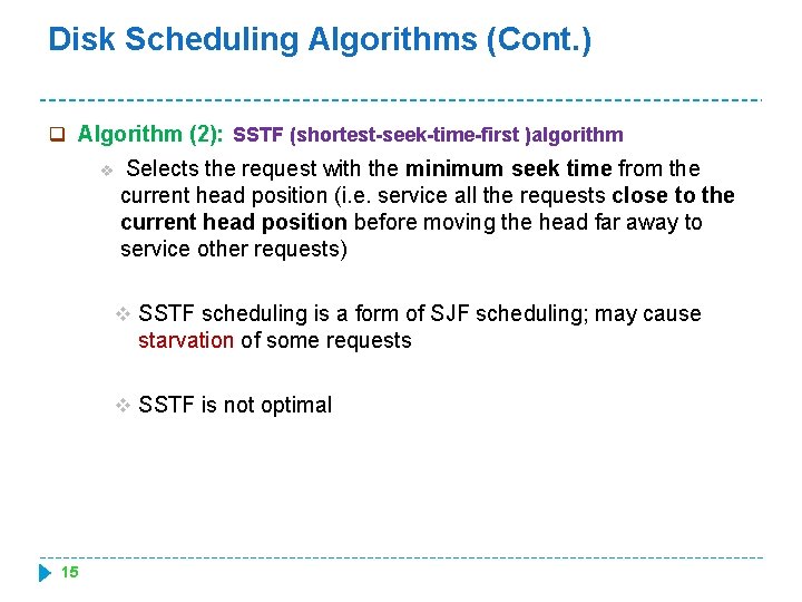 Disk Scheduling Algorithms (Cont. ) q Algorithm (2): SSTF (shortest-seek-time-first )algorithm v Selects the