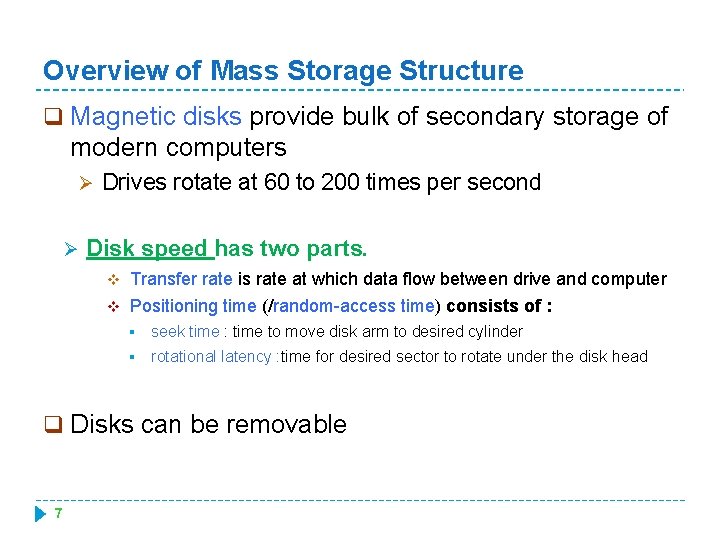 Overview of Mass Storage Structure q Magnetic disks provide bulk of secondary storage of