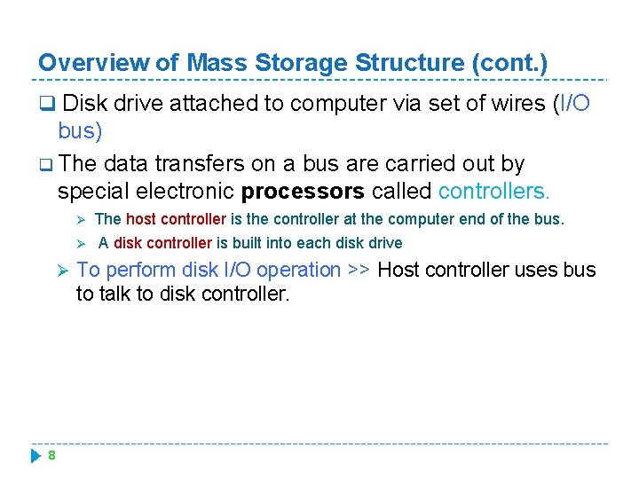 Overview of Mass Storage Structure (cont. ) q Disk drive attached to computer via