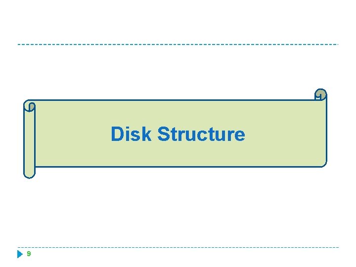 Disk Structure 9 