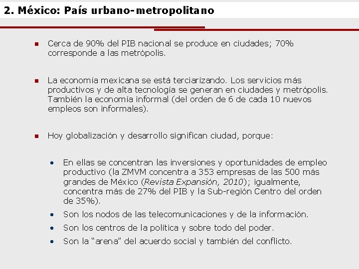 2. México: País urbano-metropolitano n Cerca de 90% del PIB nacional se produce en