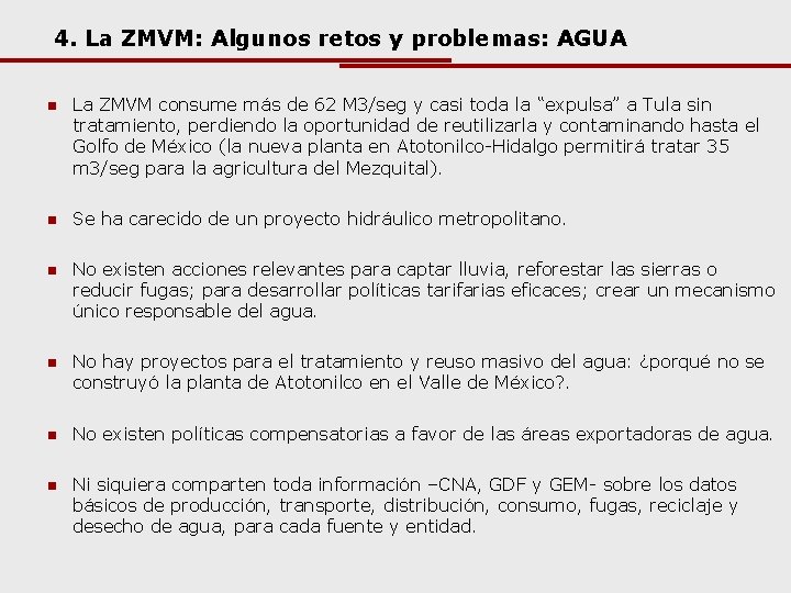 4. La ZMVM: Algunos retos y problemas: AGUA n La ZMVM consume más de