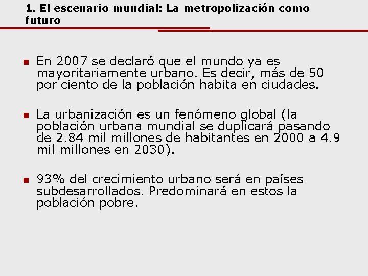 1. El escenario mundial: La metropolización como futuro n En 2007 se declaró que