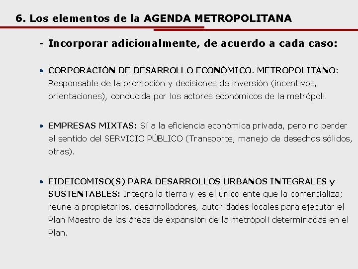 6. Los elementos de la AGENDA METROPOLITANA - Incorporar adicionalmente, de acuerdo a cada