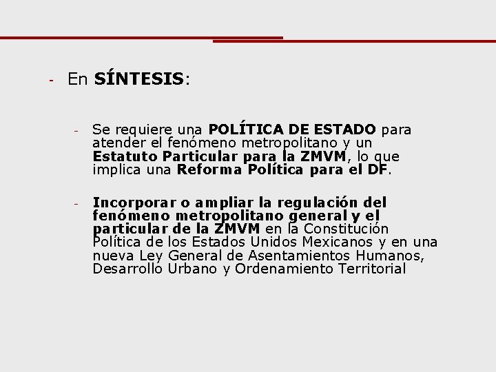 - En SÍNTESIS: - Se requiere una POLÍTICA DE ESTADO para atender el fenómeno