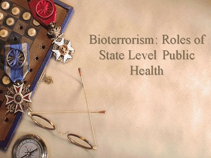 Bioterrorism: Roles of State Level Public Health 