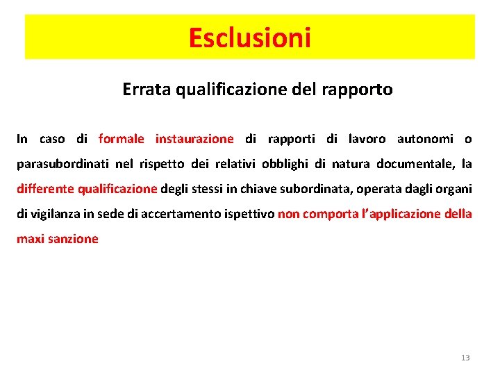 Esclusioni Errata qualificazione del rapporto In caso di formale instaurazione di rapporti di lavoro