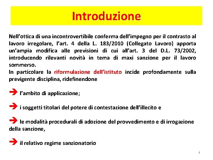 Introduzione Nell’ottica di una incontrovertibile conferma dell’impegno per il contrasto al lavoro irregolare, l’art.