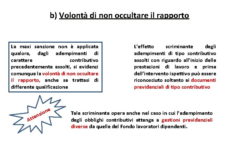 b) Volontà di non occultare il rapporto La maxi sanzione non è applicata qualora,