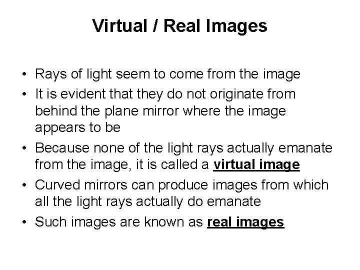 Virtual / Real Images • Rays of light seem to come from the image