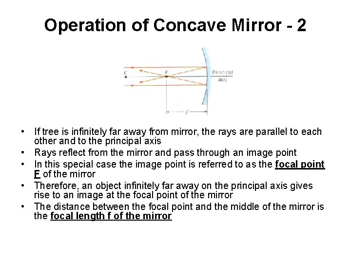 Operation of Concave Mirror - 2 • If tree is infinitely far away from