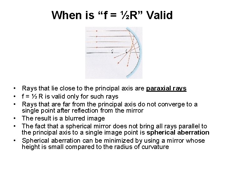 When is “f = ½R” Valid • Rays that lie close to the principal