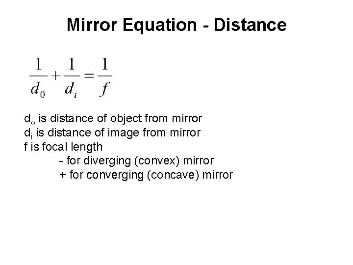 Mirror Equation - Distance do is distance of object from mirror di is distance