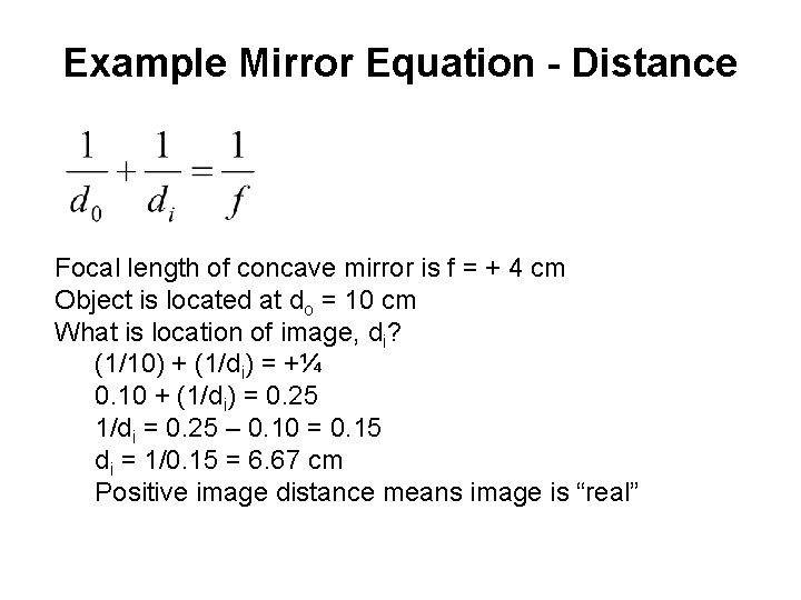 Example Mirror Equation - Distance Focal length of concave mirror is f = +