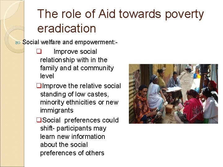 The role of Aid towards poverty eradication Social welfare and empowerment: - q Improve