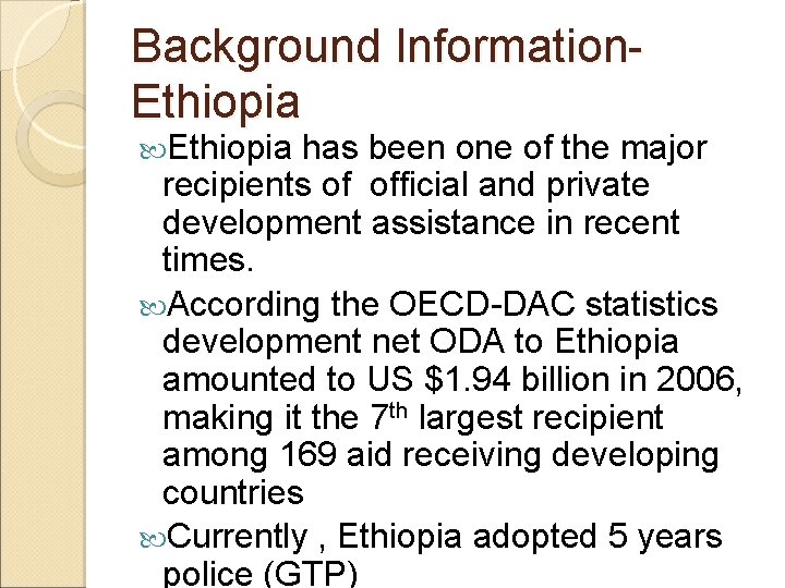 Background Information. Ethiopia has been one of the major recipients of official and private