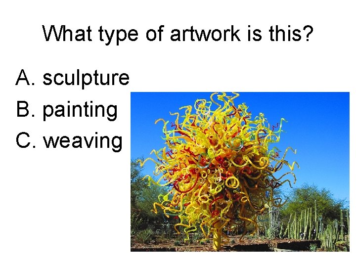 What type of artwork is this? A. sculpture B. painting C. weaving 