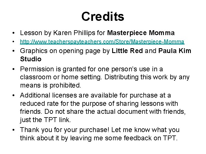 Credits • Lesson by Karen Phillips for Masterpiece Momma • http: //www. teacherspayteachers. com/Store/Masterpiece-Momma