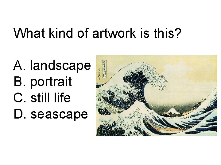 What kind of artwork is this? A. landscape B. portrait C. still life D.