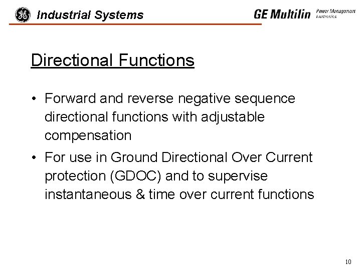 Industrial Systems Directional Functions • Forward and reverse negative sequence directional functions with adjustable