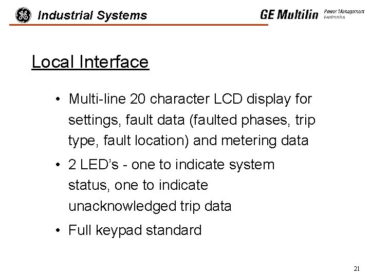Industrial Systems Local Interface • Multi-line 20 character LCD display for settings, fault data