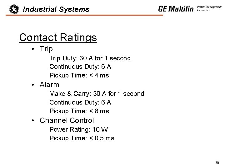 Industrial Systems Contact Ratings • Trip Duty: 30 A for 1 second Continuous Duty: