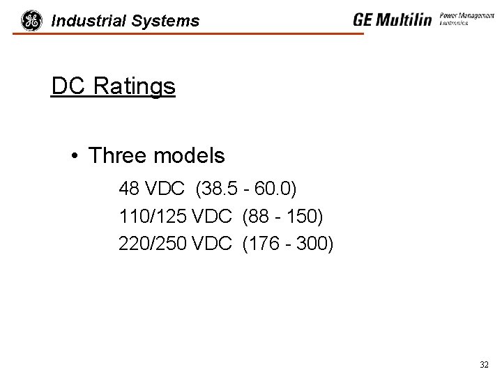 Industrial Systems DC Ratings • Three models 48 VDC (38. 5 - 60. 0)